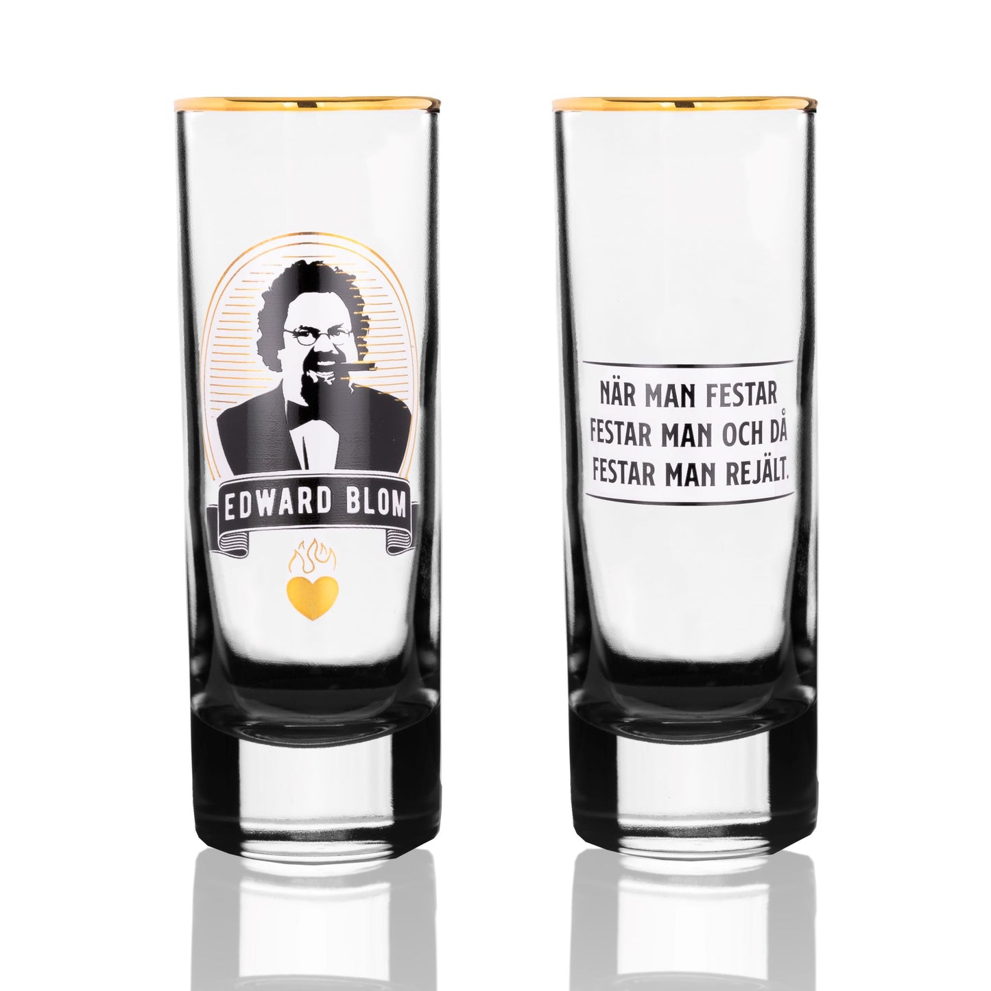 Shotglas, Med citat, Edward Blom, Framsida, Baksida, NÄR MAN FESTAR FESTAR MAN OCH DÅ FESTAR MAN REJÄLT.