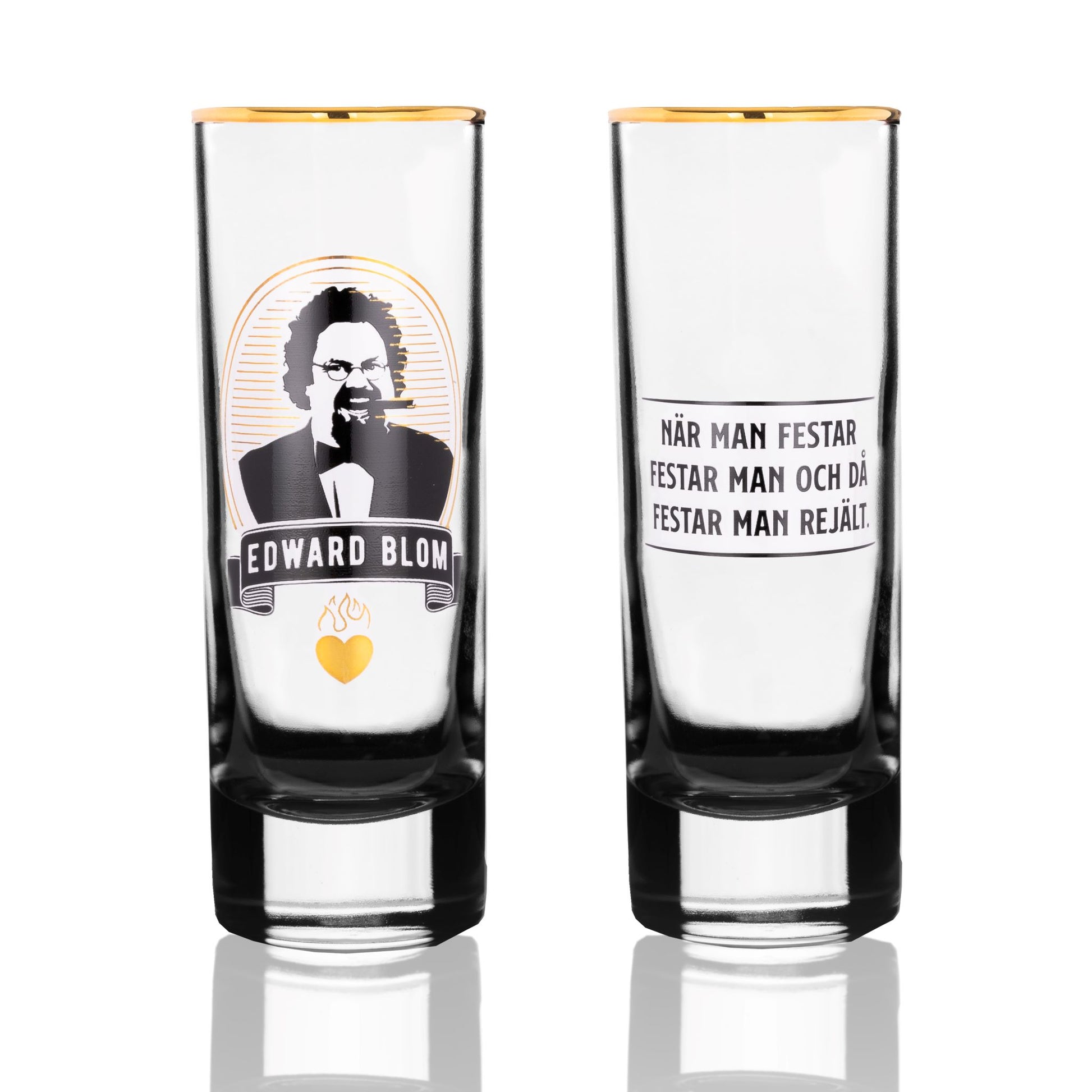 Shotglas, Med citat, Edward Blom, Framsida, Baksida, NÄR MAN FESTAR FESTAR MAN OCH DÅ FESTAR MAN REJÄLT.